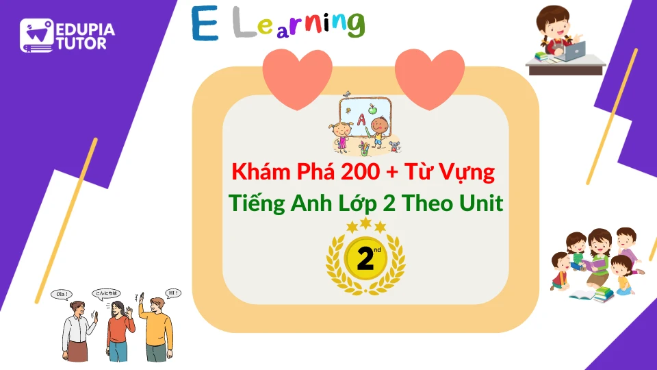 Khám Phá 200 + Từ Vựng Tiếng Anh Lớp 2 Theo Unit